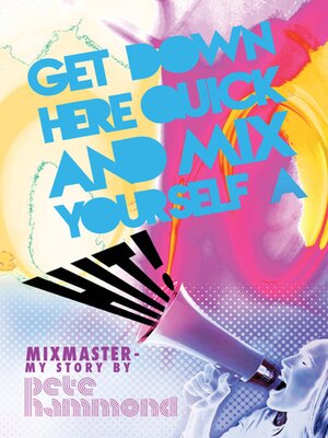 cover image of Get Down Here Quick and Mix Yourself a Hit